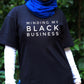 Minding My Black Business Tshirt - Short Sleeve & Long Sleeve