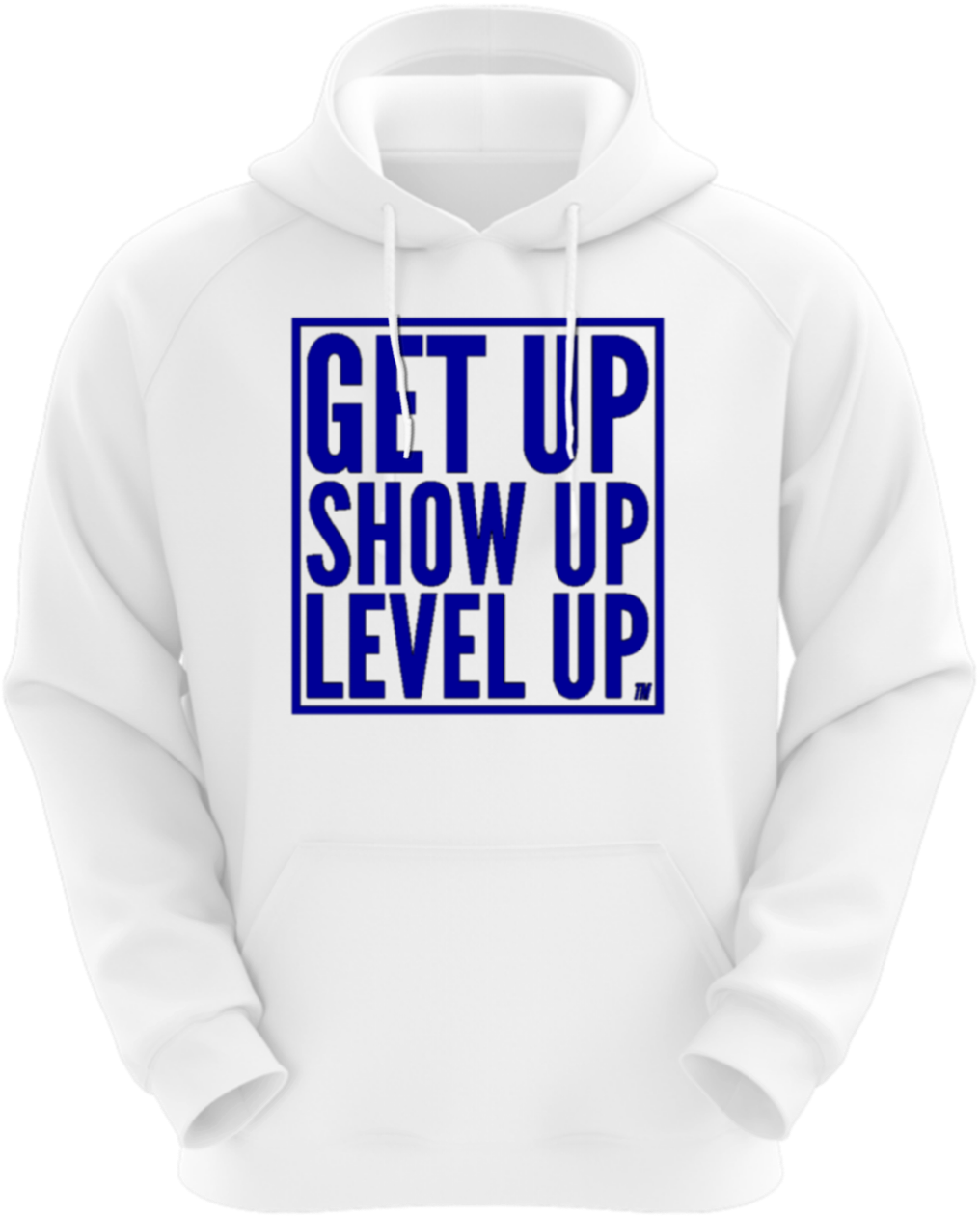 Get Up.Show Up.Level Up. Hoodie
